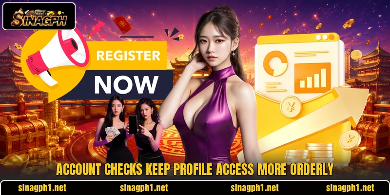 Account checks keep profile access more orderly