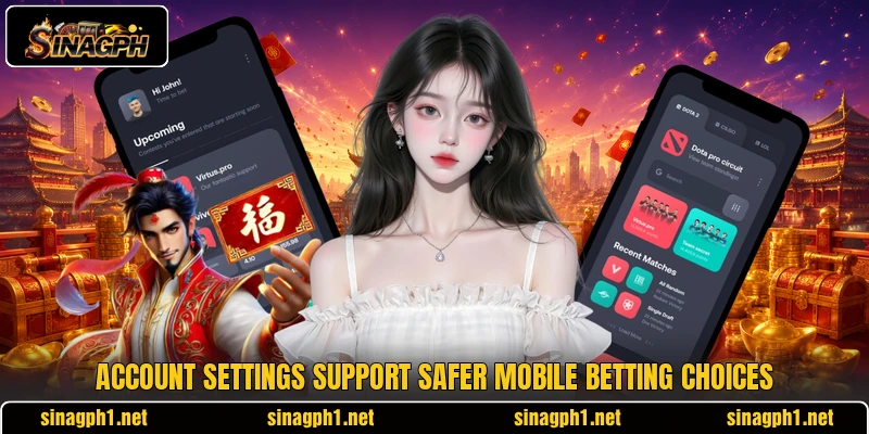 Account settings support safer mobile betting choices Account settings support safer mobile betting choices