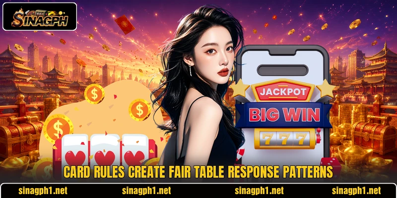 Card rules create fair table response patterns