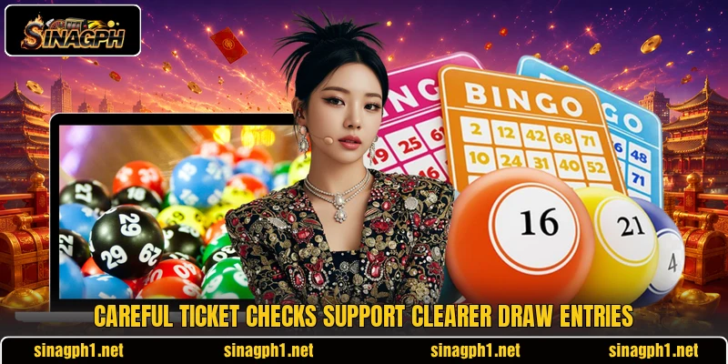 Careful ticket checks support clearer draw entries Careful ticket checks support clearer draw entries