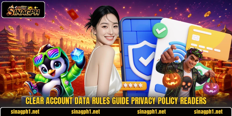 Clear account data rules guide privacy policy readers Clear account data rules guide privacy policy readers
