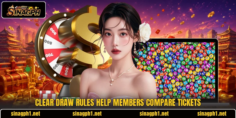 Clear draw rules help members compare tickets Clear draw rules help members compare tickets