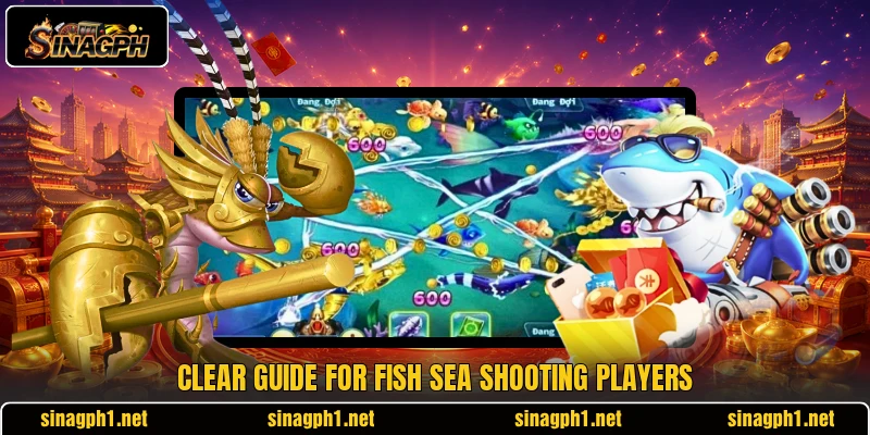 Clear guide for Fish sea shooting players Clear guide for Fish sea shooting players