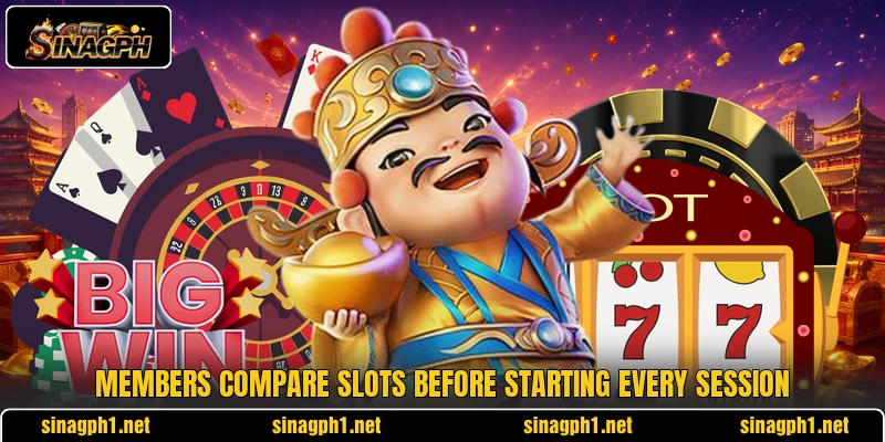 Members compare slots before starting every session Members compare slots before starting every session
