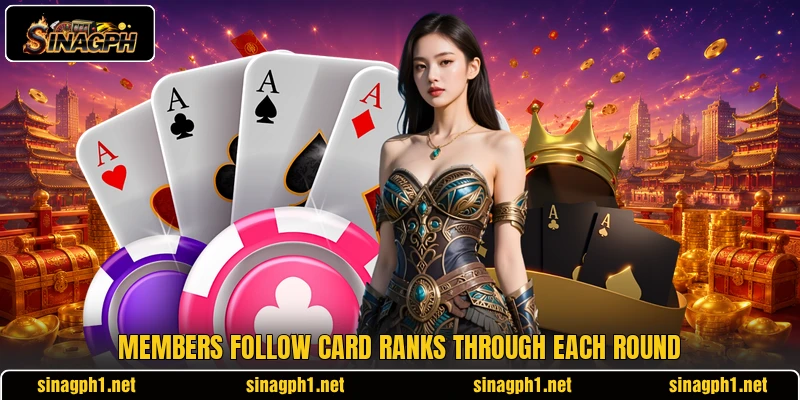 Members follow card ranks through each round