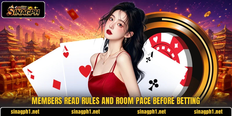 Members read rules and room pace before betting Members read rules and room pace before betting