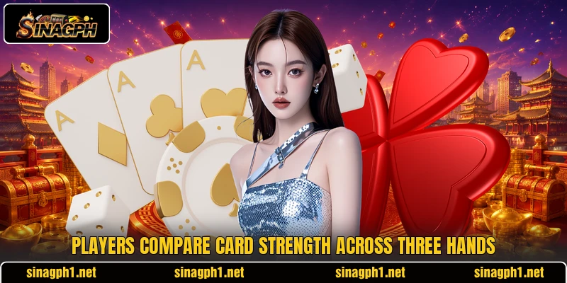 Players compare card strength across three hands Players compare card strength across three hands