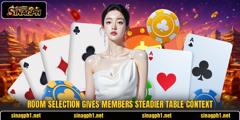 Room selection gives members steadier table context Room selection gives members steadier table context
