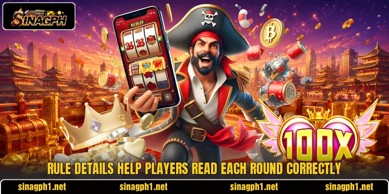 Rule details help players read each round correctly Rule details help players read each round correctly