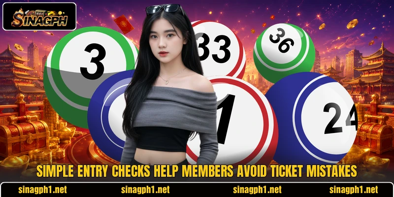 Simple entry checks help members avoid ticket mistakes Simple entry checks help members avoid ticket mistakes
