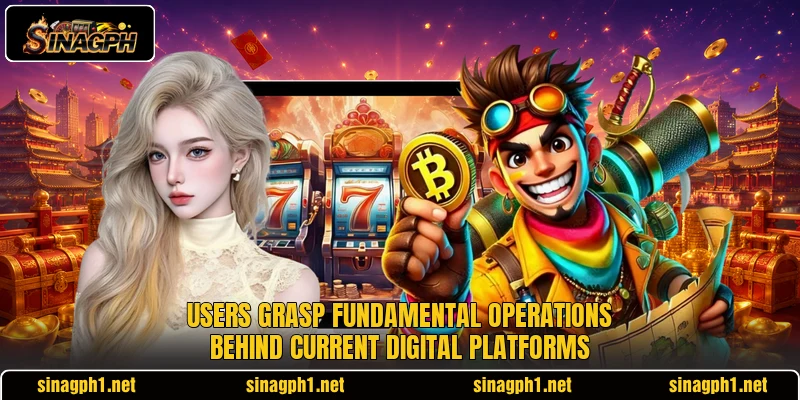 Users grasp fundamental operations behind current digital platforms